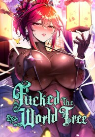 Fucked the World Tree